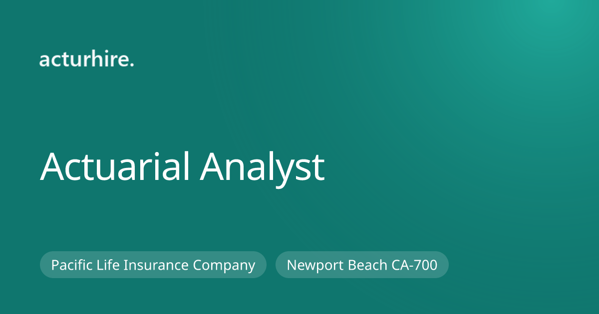 Actuarial Analyst at Pacific Life Insurance Company | Acturhire
