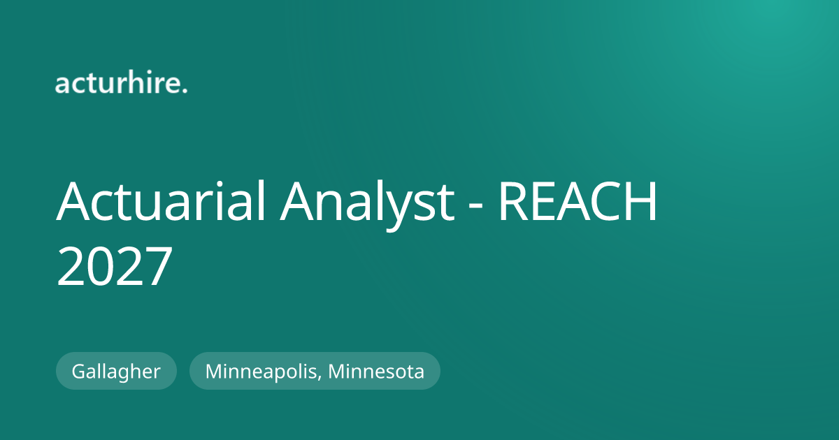 Actuarial Analyst - REACH 2027 at Gallagher | Acturhire