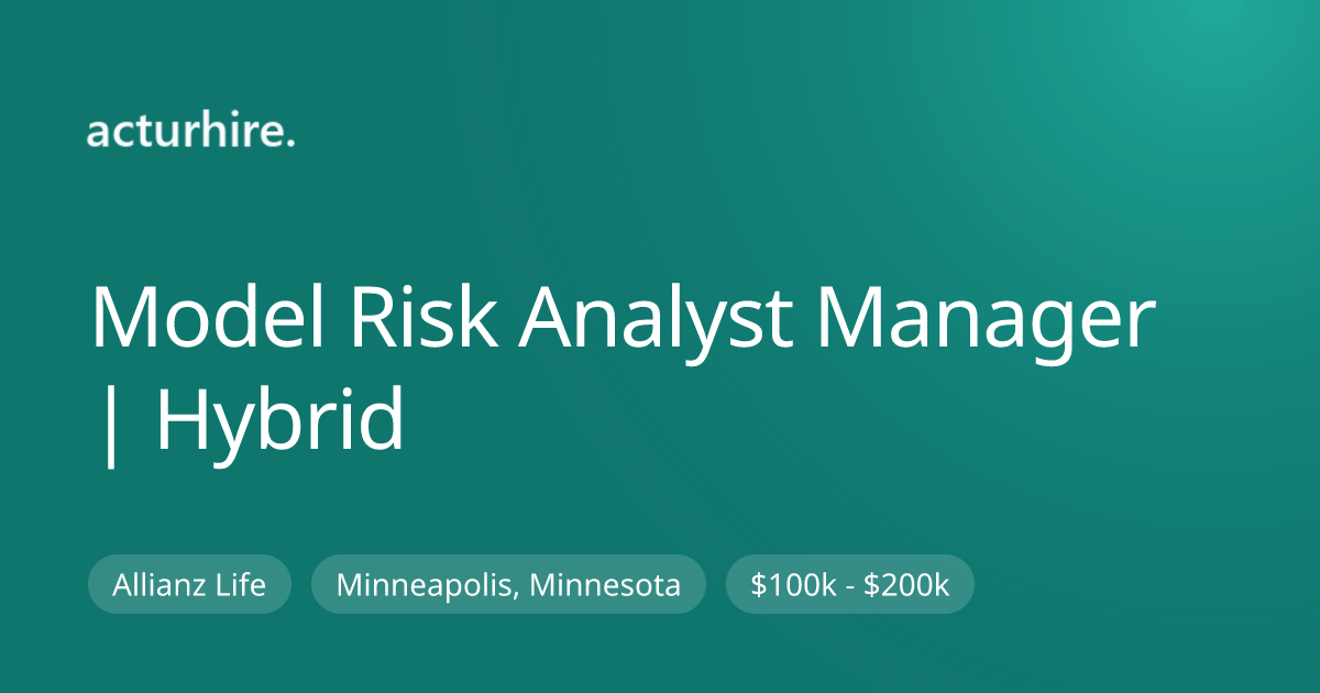 Model Risk Analyst Manager | Hybrid at Allianz Life | Acturhire