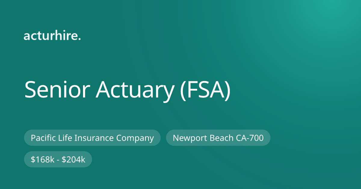 Senior Actuary (FSA) at Pacific Life Insurance Company | Acturhire