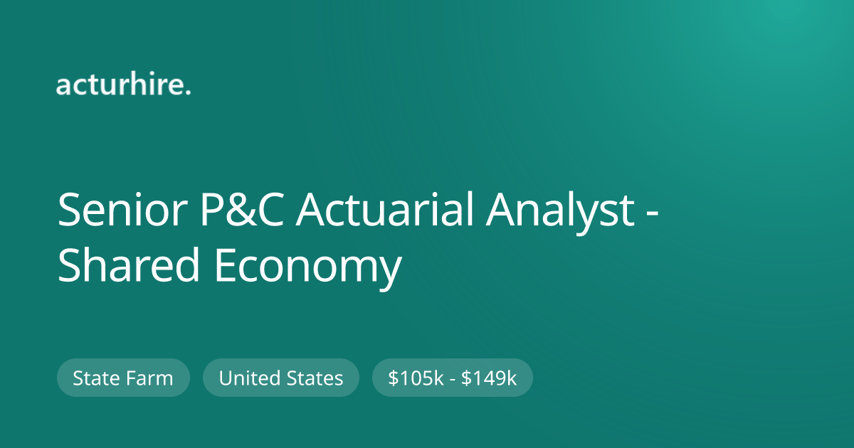 Senior P&C Actuarial Analyst - Shared Economy at State Farm | Acturhire